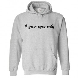 4 Your Eyez Only Classic Unisex Kids and Adults Pullover Hoodie			 									 									